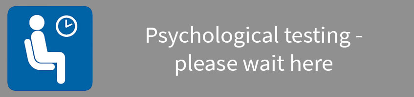 Psychological testing - please wait here